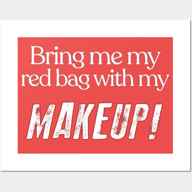 Bring Me My Red Bag With My MAKEUP!! 90 Day Fiance TV Quotes Wall Art by DankFutura